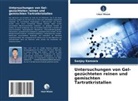 Sanjay Kansara - Untersuchungen von Gel-gezüchteten reinen und gemischten Tartratkristallen