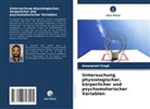 Amarpreet Singh - Untersuchung physiologischer, körperlicher und psychomotorischer Variablen