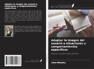 Anna M¿y¿ska - Adaptar la imagen del usuario a situaciones y comportamientos específicos