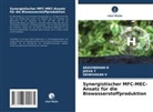 ARAVINDHAN D, JEEVA T, SRINIVASAN V - Synergistischer MFC-MEC-Ansatz für die Biowasserstoffproduktion