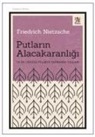 Friedrich Nietzsche - Putlarin Alacakaranligi