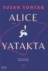 Susan Sontag - Alice Yatakta