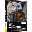Michael Gradias - Nikon Coolpix P1100 - Das umfangreiche Praxisbuch zu Ihrer Kamera!