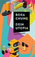 Bora Chung, Ki-Hyang Lee - Dein Utopia