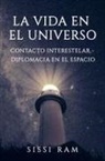 Sissi Ram, Sissi  Ram, Sissi Ram - LA VIDA EN EL UNIVERSO