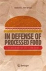 Robert L. Shewfelt - In Defense of Processed Food