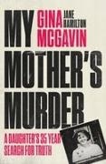 Jane Hamilton, Gina McGavin, Jane Hamilton - My Mother's Murder A Daughter's 35-Year Search For Truth
