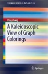 Ping Zhang - A Kaleidoscopic View of Graph Colorings