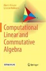 Martin Kreuzer, Lorenzo Robbiano - Computational Linear and Commutative Algebra