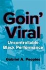 Gabriel A. Peoples - Goin'' Viral