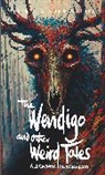 Algernon Blackwood, Blackwood Algernon - Wendigo and Other Weird Tales