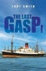 Tony Smith - The Last Gasp!