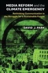David J Park - Media Reform and the Climate Emergency