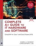 Christopher Lee, Cheryl Schmidt - Complete A+ Guide to IT Hardware and Software
