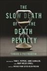 Jamie Almallen, Mary Welek Atwell, Todd C. Peppers - The Slow Death of the Death Penalty