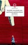 Michaela Wolf - Wertbild: Arm bleibt arm und Frauen gehören hinter den Herd.. Life is a Story - story.one