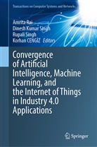 Ceng&, Korhan Cengiz, Korhan CENGİZ, Dinesh Kumar Singh, Amrita Rai, Rupali Singh... - Convergence of Artificial Intelligence, Machine Learning, and the Internet of Things in Industry 4.0 Applications