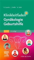 Kay Goerke, Joachim Steller, Axel Valet - Klinikleitfaden Gynäkologie Geburtshilfe