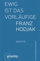 Franz Hodjak - Ewig ist das Vorläufige