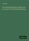 John Mills - Three Months Residence Nablus, and an account of The Modern Samaritans