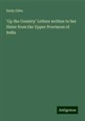 Emily Eden - 'Up the Country' Letters written to her Sister from the Upper Provinces of India