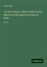 Emily Eden - 'Up the Country' Letters written to her Sister from the Upper Provinces of India