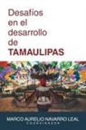 Marco Aurelio Navarro Leal - Desafíos en el desarrollo de TAMAULIPAS