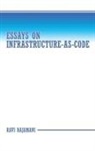 Ravi Rajamani - Essays on Infrastructure-as-code