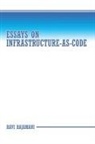 Ravi Rajamani - Essays on Infrastructure-as-code