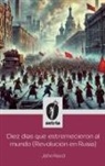 John Reed - Diez días que estremecieron al Mundo (Revolución en Rusia)