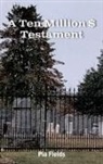 Pia Fields - Ten Million Dollar Testament