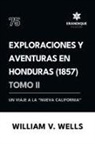 William V Wells - Exploraciones y aventuras en Honduras 1857