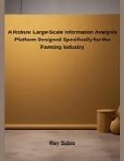 Rey Sabio - A Robust Large-Scale Information Analysis Platform Designed Specifically for the Farming Industry