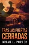Brian L. Porter - Tras Las Puertas Cerradas
