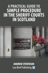 Andrew Stevenson - A Practical Guide to Simple Procedure in the Sheriff Courts in Scotland