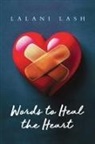 LaLani Lash - Words to Heal the Heart