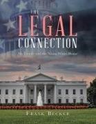 Frank Becker - The Legal Connection My Family and the Nixon White House
