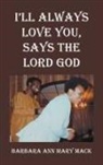 Barbara Ann Mary Mack - I'LL ALWAYS LOVE YOU, SAYS THE LORD GOD