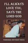 Barbara Ann Mary Mack - I'LL ALWAYS LOVE YOU, SAYS THE LORD GOD