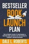 Dale L. Roberts - Bestseller Book Launch Plan