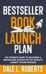 Dale L. Roberts - Bestseller Book Launch Plan