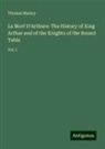 Thomas Malory - La Mort D'Arthure: The History of King Arthur and of the Knights of the Round Table