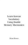 Brian Brown - Learn Korean Vocabulary Using Double Memory Mnemonics