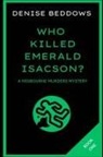 Denise Beddows - Who Killed Emerald Isacson?
