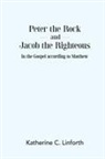 Katherine C. Linforth - Peter the Rock and Jacob the Righteous in the Gospel according to Matthew