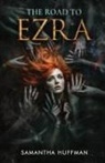 Huffman, Samantha Huffman, Vicky A - The Road to Ezra