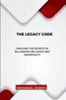 Joseph - The Legacy Code, Cracking the Secrets of Billionaire Influence and Immortality