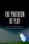 Emmanuel Joseph - The Pantheon of Play, How AI and Mythology Are Revolutionizing Athletic Excellence