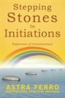 Astra Ferro - Stepping Stones to Initiations