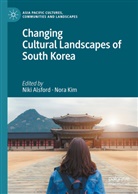 Niki Alsford, Niki J.P. Alsford, Niki J P Alsford, Kim, Nora Kim - Changing Cultural Landscapes of South Korea